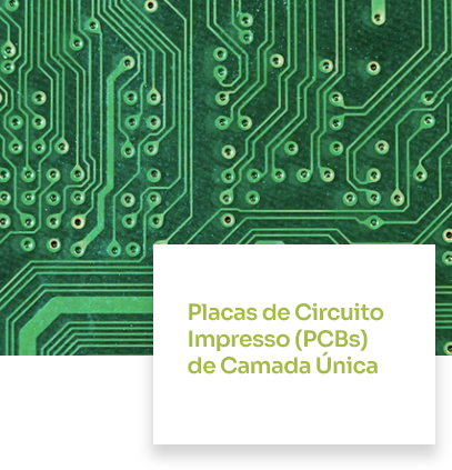 Placas de Circuito Impresso (PCBs) de Camada Única Ideais para projetos simples com requisitos básicos.