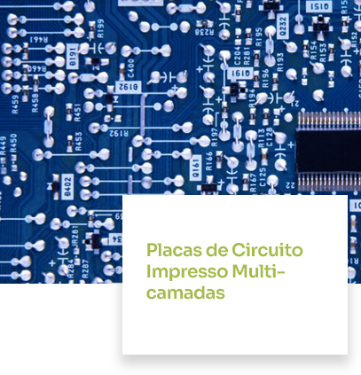 Placas de Circuito Impresso Multicamadas Adequadas para projetos complexos que exigem maior integração.